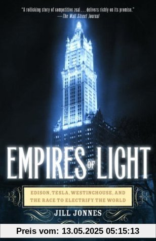 Empires of Light: Edison, Tesla, Westinghouse, and the Race to Electrify the World