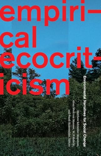 Empirical Ecocriticism: Environmental Narratives for Social Change von Univ Of Minnesota Press