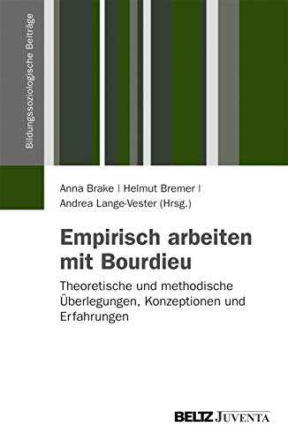 Empirisch Arbeiten mit Bourdieu: Theoretische und methodische Überlegungen, Konzeptionen und Erfahrungen (Bildungssoziologische Beiträge) von Beltz Juventa