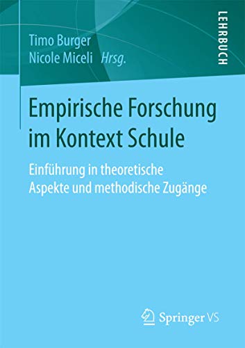 Empirische Forschung im Kontext Schule: Einführung in theoretische Aspekte und methodische Zugänge Empirische Forschung im Kontext Schule: Einführung in theoretische Aspekte und methodische Zugänge von Springer VS