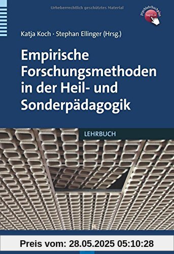 Empirische Forschungsmethoden in der Heil- und Sonderpädagogik: Eine Einführung Empirische Forschungsmethoden in der Heil- und Sonderpädagogik: Eine Einführung
