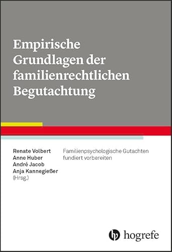 Empirische Grundlagen der familienrechtlichen Begutachtung: Familienpsychologische Gutachten fundiert vorbereiten von Hogrefe Verlag GmbH + Co.