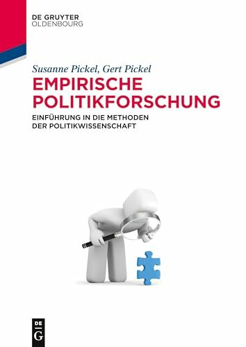 Empirische Politikforschung: Einführung in die Methoden der Politikwissenschaft (De Gruyter St...