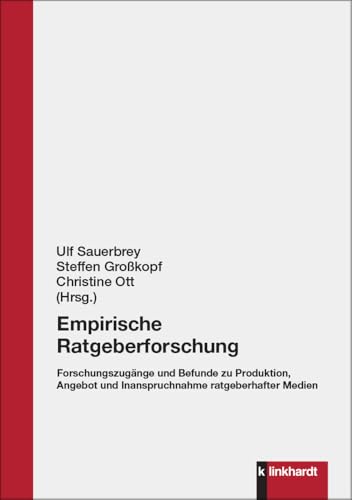 Empirische Ratgeberforschung: Forschungszugänge und Befunde zu Produktion, Angebot und Inanspruchnahme ratgeberhafter Medien Empirische Ratgeberforschung: Forschungszugänge und Befunde zu Produktion, Angebot und Inanspruchnahme ratgeberhafter Medien von Klinkhardt, Julius