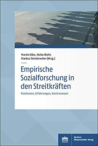 Empirische Sozialforschung in den Streitkräften: Positionen, Erfahrungen, Kontroversen (Sozial... Empirische Sozialforschung in den Streitkräften: Positionen, Erfahrungen, Kontroversen (Sozial...