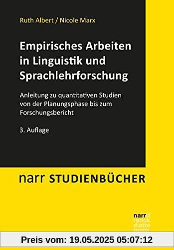 Empirisches Arbeiten in Linguistik und Sprachlehrforschung: Anleitung zu quantitativen Studien von der Planungsphase bis zum Forschungsbericht (Narr Studienbücher)