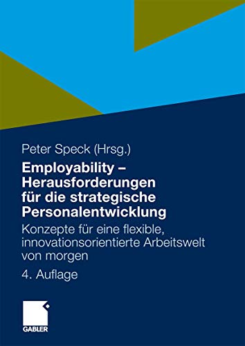 Employability - Herausforderungen für die strategische Personalentwicklung: Konzepte für eine flexible, innovationsorientierte Arbeitswelt von morgen