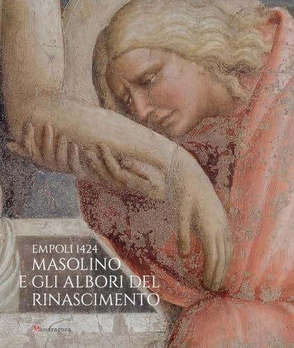Empoli 1424. Masolino e gli albori del Rinascimento. Catalogo della mostra. Ediz. illustrata von Mandragora