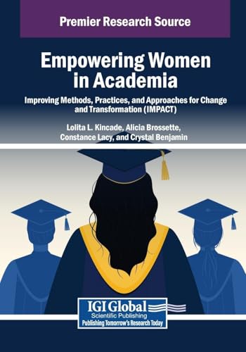 Empowering Women in Academia: Improving Methods, Practices, and Approaches for Change and Transformation (IMPACT) von IGI Global