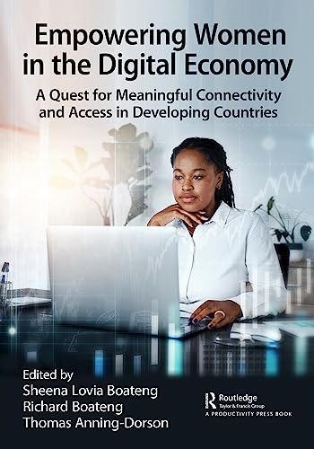 Empowering Women in the Digital Economy: A Quest for Meaningful Connectivity and Access in Developing Countries von Productivity Press