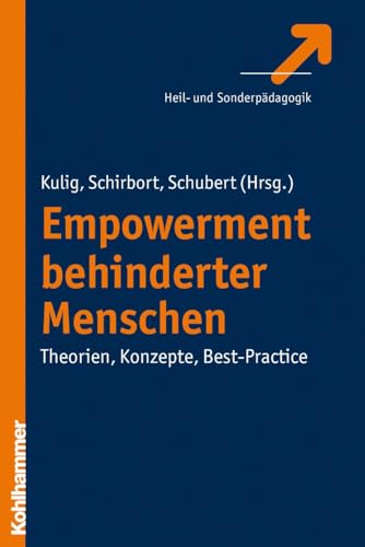 Empowerment behinderter Menschen: Theorien, Konzepte, Best-Practice Empowerment behinderter Menschen: Theorien, Konzepte, Best-Practice