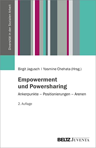 Empowerment und Powersharing: Ankerpunkte – Positionierungen – Arenen (Diversität in der Sozialen Arbeit) von Beltz Juventa