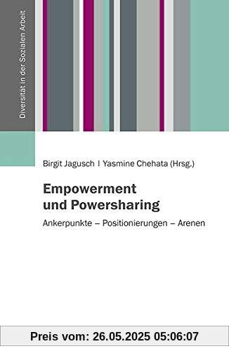 Empowerment und Powersharing: Ankerpunkte – Positionierungen – Arenen (Diversität in der Sozialen Arbeit)