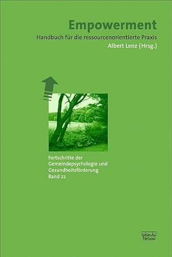 Empowerment: Handbuch für die ressourcenorientierte Praxis (Fortschritte der Gemeindepsychologie und Gesundheitsförderung (FGG))