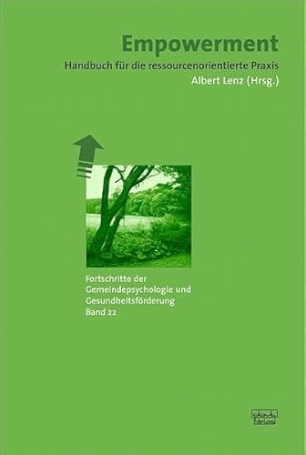 Empowerment: Handbuch für die ressourcenorientierte Praxis (Fortschritte der Gemeindepsychologie und Gesundheitsförderung (FGG))