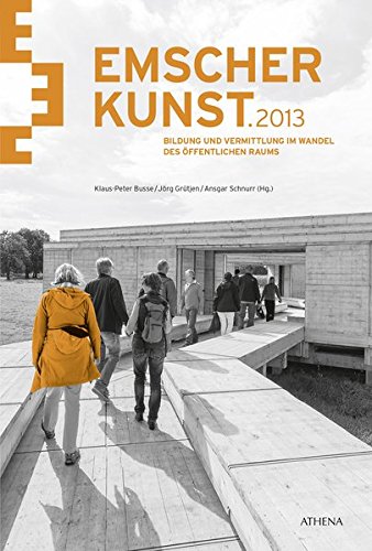 Emscherkunst.2013: Bildung und Vermittlung im Wandel des öffentlichen Raums Emscherkunst.2013: Bildung und Vermittlung im Wandel des öffentlichen Raums von ATHENA-Verlag
