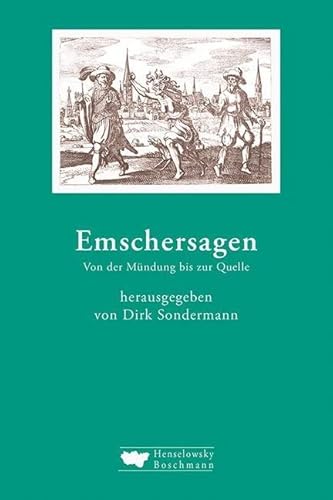 Emschersagen: Von der Mündung bis zur Quelle von Henselowsky Boschmann