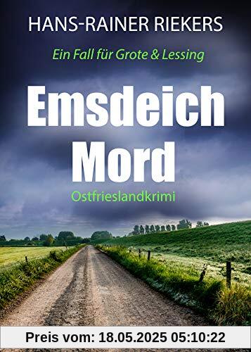 Emsdeichmord. Ostfrieslandkrimi: Ein Fall für Grote und Lessing