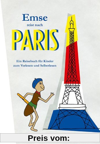Emse reist nach Paris: Ein Reisebuch für Kinder zum Vorlesen und Selberlesen
