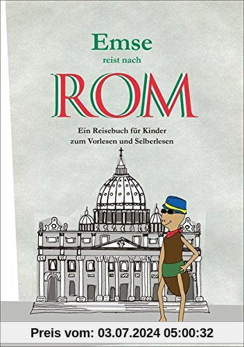 Emse reist nach Rom: Ein Reisebuch für Kinder zum Vorlesen und Selberlesen (Emse - Entdeckerbücher für Kinder)