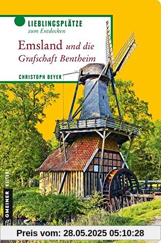 Emsland und die Grafschaft Bentheim: Lieblingsplätze zum Entdecken (Lieblingsplätze im GMEINER-Verlag)