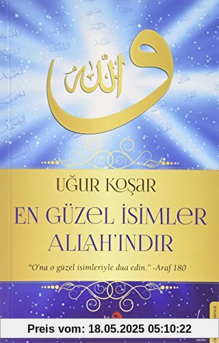 En Güzel Isimler Allahindir: Ona o güzel isimleriyle dua edin