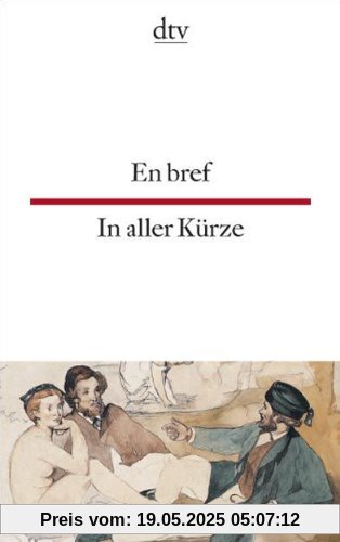 En bref In aller Kürze: 24 kurze Geschichten von 16 Autoren des 19. und 20. Jahrhunderts
