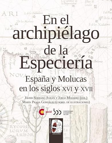 En el archipiélago de la Especiería: España y Molucas en los siglos XVI y XVII von Desperta Ferro Ediciones