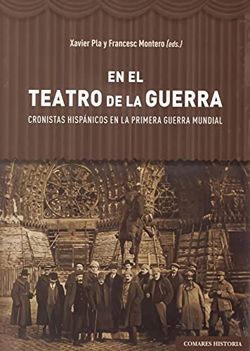 En el teatro de la Guerra: Cronistas hispánicos en la Primera Guerra Mundial En el teatro de la Guerra: Cronistas hispánicos en la Primera Guerra Mundial von Editorial Comares