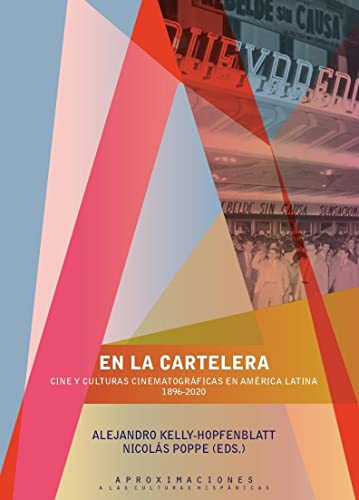 En la cartelera : cine y culturas cinematográficas en América Latina, 1896-2020 (Aproximaciones a las Culturas Hispánicas) von Vervuert Verlagsgesellschaft