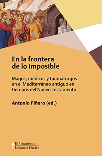 En la frontera de lo imposible: Magos, médicos y taumaturgos en el Mediterráneo antiguo en tiempos del Nuevo Testamento. (Biblioteca Herder, Band 0) von Herder Editorial