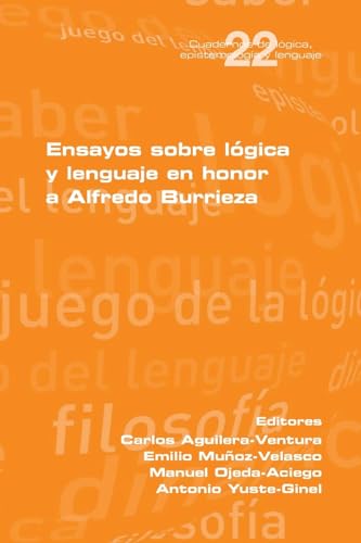 En sayos sobre lógica y lenguaje en honor a Alfredo Burrieza von College Publications