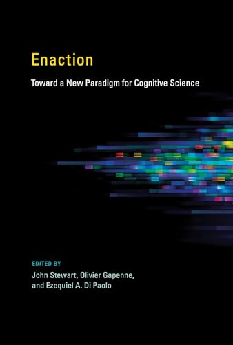 Enaction: Toward a New Paradigm for Cognitive Science (Mit Press)