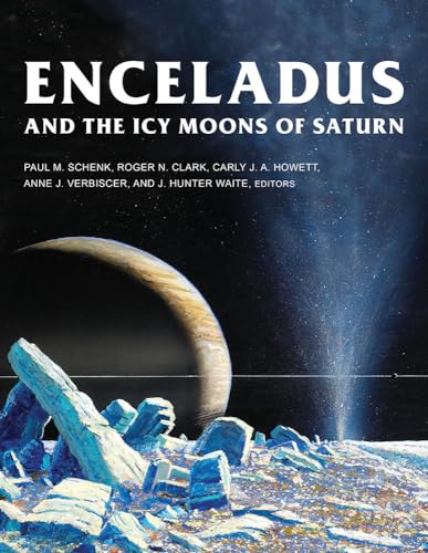 Enceladus and the Icy Moons of Saturn (University of Arizona Space Science) von University of Arizona Press