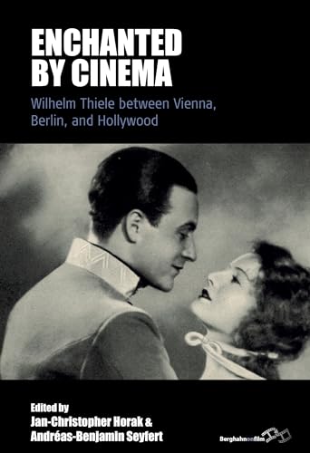 Enchanted by Cinema: Wilhelm Thiele Between Vienna, Berlin, and Hollywood (Film Europa, 29) von Berghahn Books
