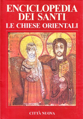 Enciclopedia dei santi. Le Chiese orientali. A-Gio (Vol. 1) (Bibliotheca sanctorum complementi) von Città Nuova