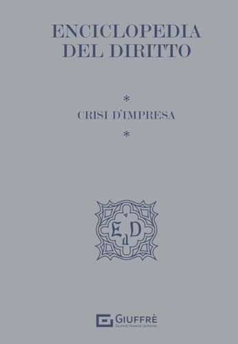 Enciclopedia del Diritto. Crisi d'impresa (Enciclopedia del diritto. I tematici) von Giuffrè
