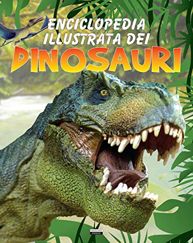 Enciclopedia illustrata dei dinosauri (Varia ragazzi)