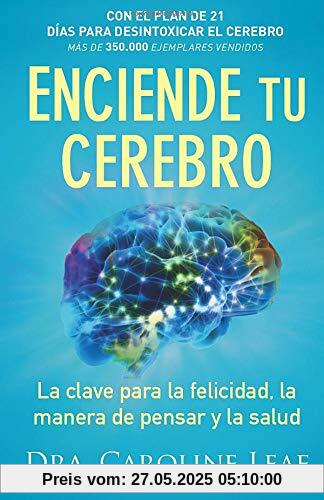 Enciende tu cerebro: La clave para la felicidad, la manera de pensar y la salud