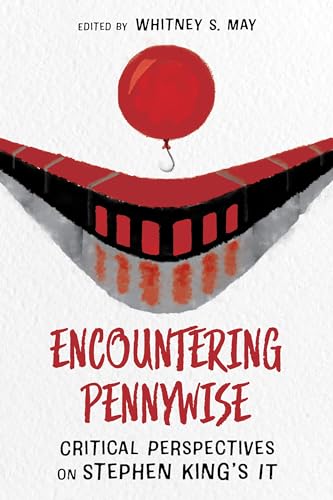 Encountering Pennywise: Critical Perspectives on Stephen King’s IT (Horror and Monstrosity Studies Series) von University Press of Mississippi