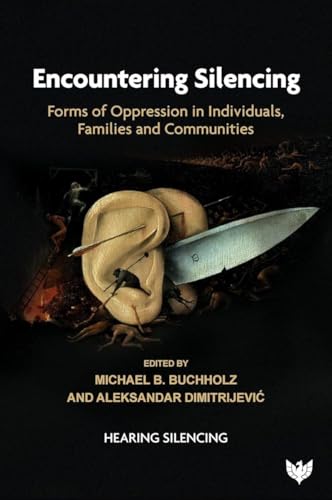 Encountering Silencing: Forms of Oppression in Individuals, Families and Communities (Hearing Silencing) von Karnac Books