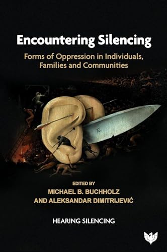 Encountering Silencing: Forms of Oppression in Individuals, Families and Communities (Hearing Silencing)