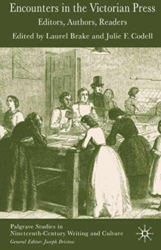 Encounters in the Victorian Press: Editors, Authors, Readers (Palgrave Studies in Nineteenth-Century Writing and Culture) von MACMILLAN