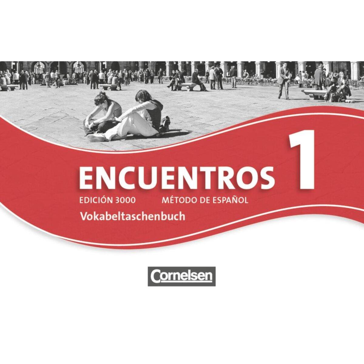 Encuentros 01. Edición 3000. Vokabeltaschenbuch Encuentros 01. Edición 3000. Vokabeltaschenbuch von Cornelsen Verlag GmbH