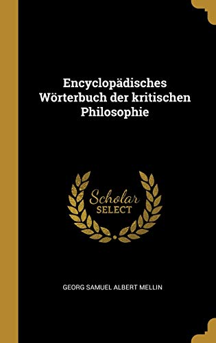 Encyclopädisches Wörterbuch der kritischen Philosophie von Wentworth Press