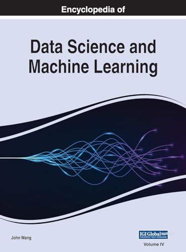 Encyclopedia of Data Science and Machine Learning, VOL 4 von IGI Global