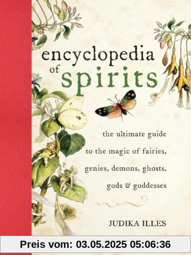 Encyclopedia of Spirits: The Ultimate Guide to the Magic of Fairies, Genies, Demons, Ghosts, Gods & Goddesses: The Ultimate Guide to the Magic of Saints, Angels, Fairies, Demons, and Ghosts Encyclopedia of Spirits: The Ultimate Guide to the Magic of Fairies, Genies, Demons, Ghosts, Gods & Goddesses: The Ultimate Guide to the Magic of Saints, Angels, Fairies, Demons, and Ghosts