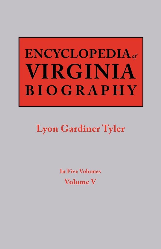 Encyclopedia of Virginia Biography. In Five Volumes. Volume V von Clearfield