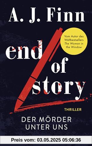 End of Story - Der Mörder unter uns: Thriller - Nach dem Welterfolg „The Woman in the Window“ nun der neue spannende Thriller des Bestsellerautors