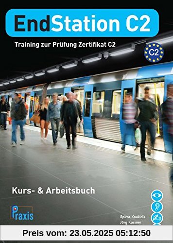 EndStation C2 - Kurs- & Arbeitsbuch: Training zur Prüfung Zertifikat C2 (EndStation C2 / Training zur Prüfung Zertifikat C2)